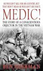 Medic!: The Story of a Conscientious Objector in the Vietnam War by Ben Sherman