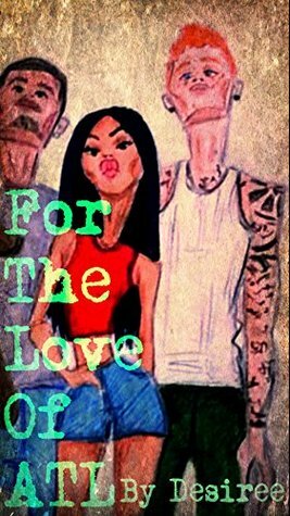 For the Love of ATL Complete Series by Desiree M. Granger