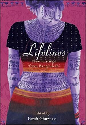 Lifelines by Rubaiyat Khan, Farah Ghuznavi, Alizeh Ahmed, Sabrina Ahmad, Munize Manzur, Iffat Nawaz, Sadaf Saaz Siddiqui, Srabonti Narmeen Ali, Tisa Muhaddes, Lori S. Khan, Shazia Omar, Shabnam Nadiya, Abeer Y. Hoque, S. Bari, Sharbari Ahmed