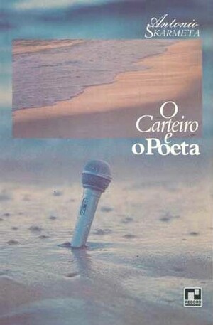 O Carteiro e o Poeta by Antonio Skármeta, Beatriz Sidou