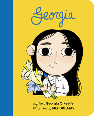 Georgia: My First Georgia O'Keeffe by Mª Isabel Sánchez Vegara
