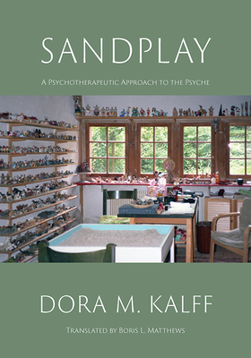 Sandplay: A Psychotherapeutic Approach to the Psyche (B/W Edition) by Dora Kalff