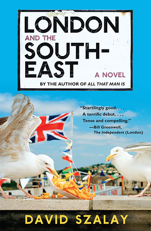 London and the South-East by David Szalay