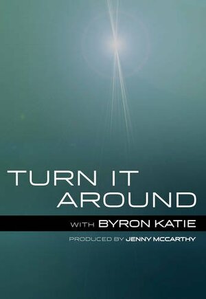 Turn It Around, the Movie by Byron Katie, Jenny McCarthy