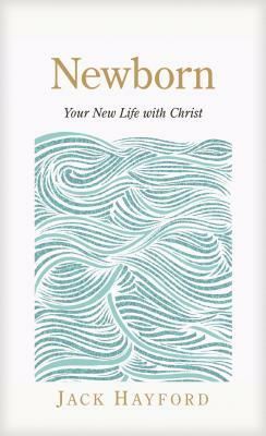 Newborn: Your New Life with Christ by Jack Hayford