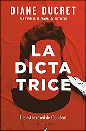 La Dictatrice by Diane Ducret