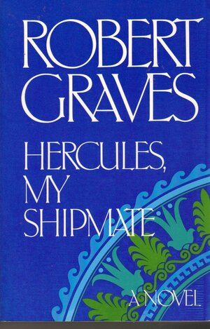Hercules My Shipmate by Robert Graves