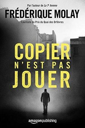 Copier n'est pas jouer by Frédérique Molay