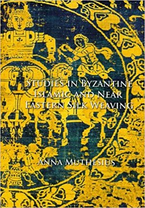 Studies In Byzantine, Islamic And Near Eastern Silk Weaving by Anna Muthesius
