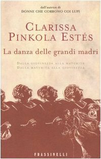 La danza delle grandi madri by Clarissa Pinkola Estés