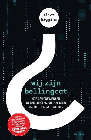 Wij zijn Bellingcat by Eliot Higgins