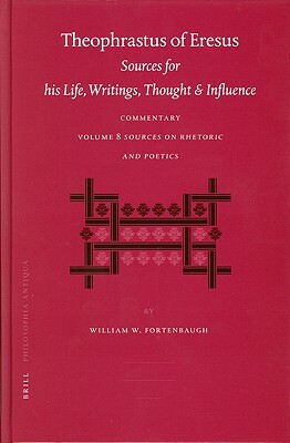 Theophrastus of Eresus, Commentary Volume 9.2: Sources on Discoveries and Beginnings, Proverbs Et Al. (Texts 727-741) by William Fortenbaugh, Dimitri Gutas