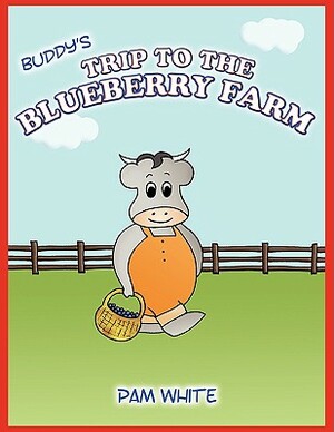 Buddy's Trip to the Blueberry Farm by Pam White