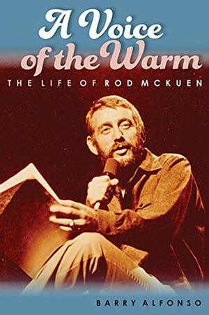 A Voice of the Warm: The Life of Rod McKuen by Barry Alfonso