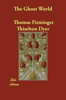 The Ghost World by Thomas Firminger Thiselton Dyer