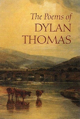 The Poems of Dylan Thomas by Daniel Jones, Dylan Thomas