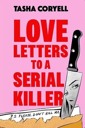 Love Letters to a Serial Killer by Tasha Coryell