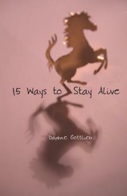 15 Ways to Stay Alive by Daphne Gottlieb