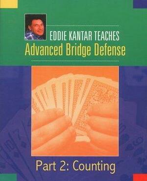 Eddie Kantar Teaches Advanced Bridge Defense - Part 2: Counting by Eddie Kantar
