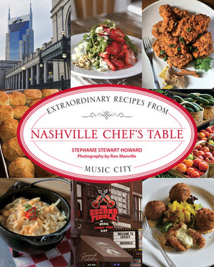 Nashville Chef's Table: Extraordinary Recipes from Music City by Ron Manville, Stephanie Stewart-Howard