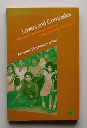 Lovers and Comrades: Women's Resistance Poetry from Central America by Amanda Hopkinson