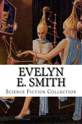 Evelyn E. Smith Science Fiction Collection by Evelyn E. Smith
