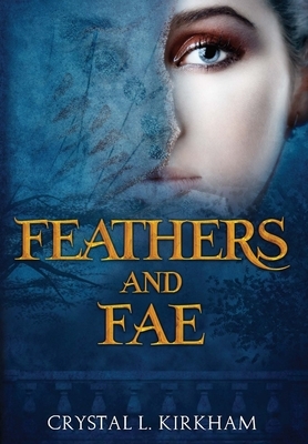 Feathers and Fae by Crystal L. Kirkham