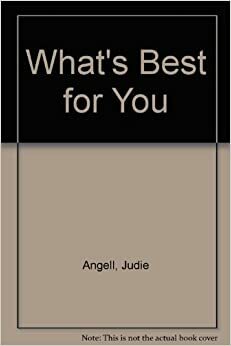 What's Best for You by Judie Angell