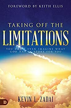 Taking Off the Limitations: You Can't Even Imagine What God Has In Store for You by Keith Ellis, Kevin Zadai