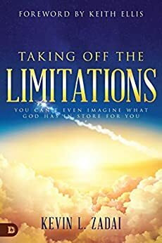 Taking Off the Limitations: You Can't Even Imagine What God Has In Store for You by Keith Ellis, Kevin Zadai