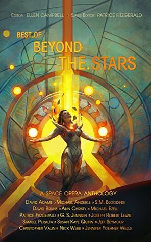 Best of Beyond the Stars by Jennifer Foehner Wells, Michael Anderle, Patrice Fitzgerald, Susan Kaye Quinn, Samuel Peralta, Ann Christy, Jeff Seymour, G.S. Jennsen, David Adams, Nick Webb