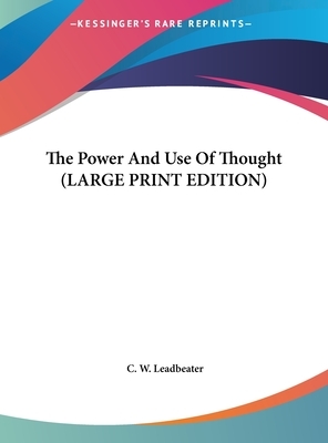 The Power and Use of Thought by C. W. Leadbeater