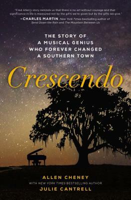 Crescendo: The Story of a Musical Genius Who Forever Changed a Southern Town by Allen Cheney