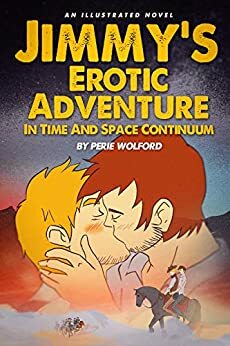 Jimmy's Erotic Adventure In Time And Space Continuum by Perie Wolford