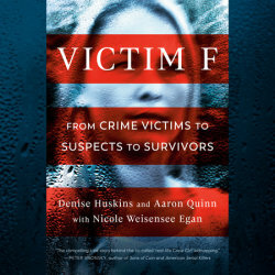 Victim F: From Crime Victims to Suspects to Survivors by Aaron Quinn, Denise Huskins