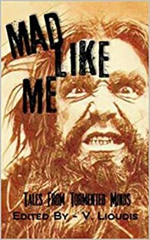 Mad Like Me by Sylvester Barzey, Michael Peirce, Arthur Mongelli, Valerie Lioudis, Jack Kelly, Jon Cronshaw, Jamie Northam, Sylvia Freeman, Grivante, T.D. Ricketts