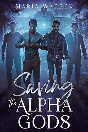 Saving the Alpha Gods by Maria Warren