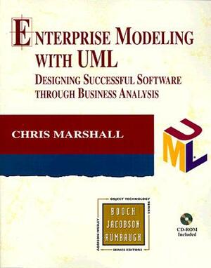 Enterprise Modeling with UML: Designing Successful Software Through Business Analysis [With *] by Chris Marshall