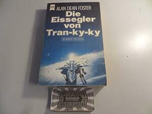 Die Eissegler von Tran-ky-ky by Heinz Nagel, Alan Dean Foster