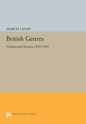 British Genres: Cinema and Society, 1930-1960 by Marcia Landy