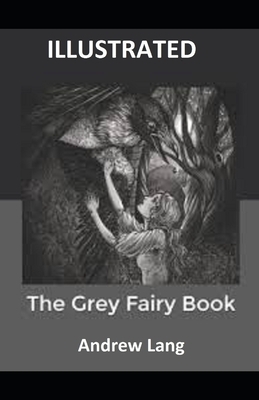 The Grey Fairy Book Illustrated by Andrew Lang