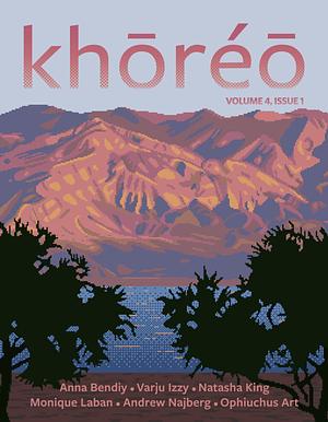 khōréō magazine 4.1 by Anna Bendiy, Monique Laban, Natasha King, Varju Izzy, Andrew Najberg