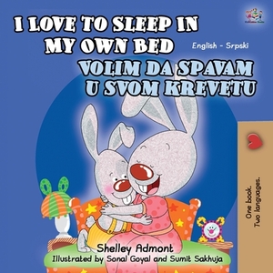 I Love to Sleep in My Own Bed (English Serbian Bilingual Children's Book): Serbian-Latin alphabet by Kidkiddos Books, Shelley Admont