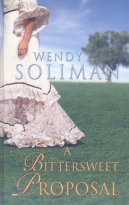 A Bittersweet Proposal by Wendy Soliman