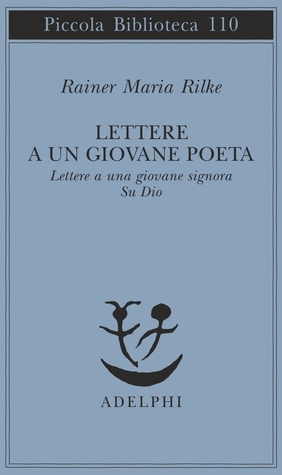 Lettere a un giovane poeta/Lettere a una giovane signora/Su Dio by Leone Traverso, Rainer Maria Rilke