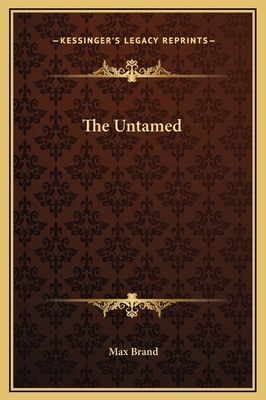 The Untamed by Max Brand