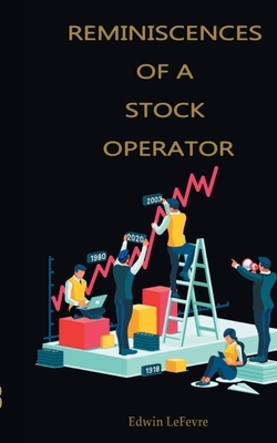 Reminiscences of a Stock Operator by Edwin Lefèvre