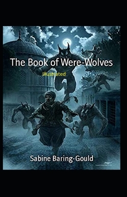 The Book of Were-Wolves Illustrated by Sabine Baring Gould