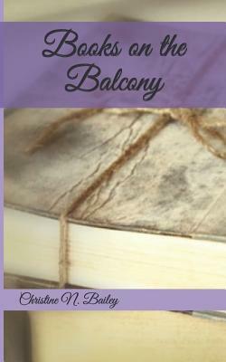 Books on the Balcony by Christine N. Bailey