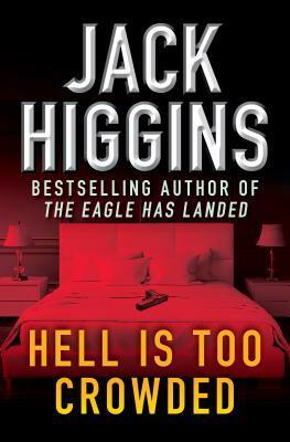 Hell Is Too Crowded by Jack Higgins